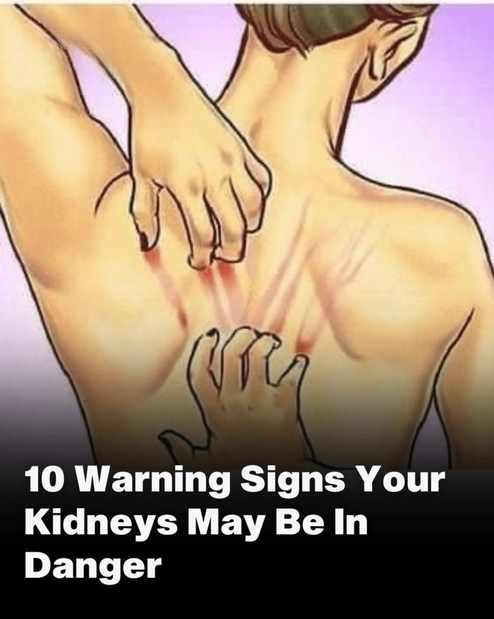 Do Not Ignore These 10 Warning Signs That Your Kidneys May Be In Danger