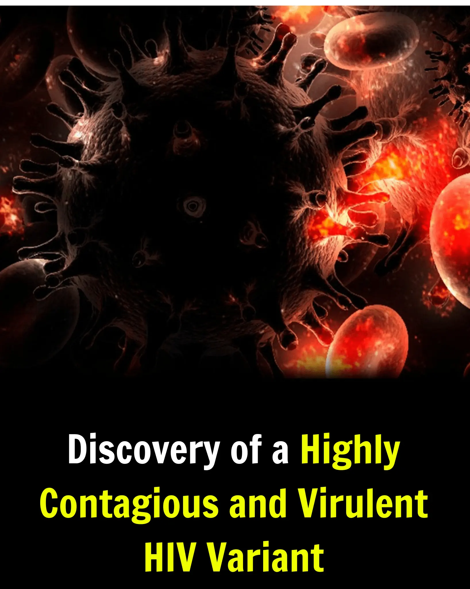 Discovery of a Highly Contagious and Virulent HIV Variant