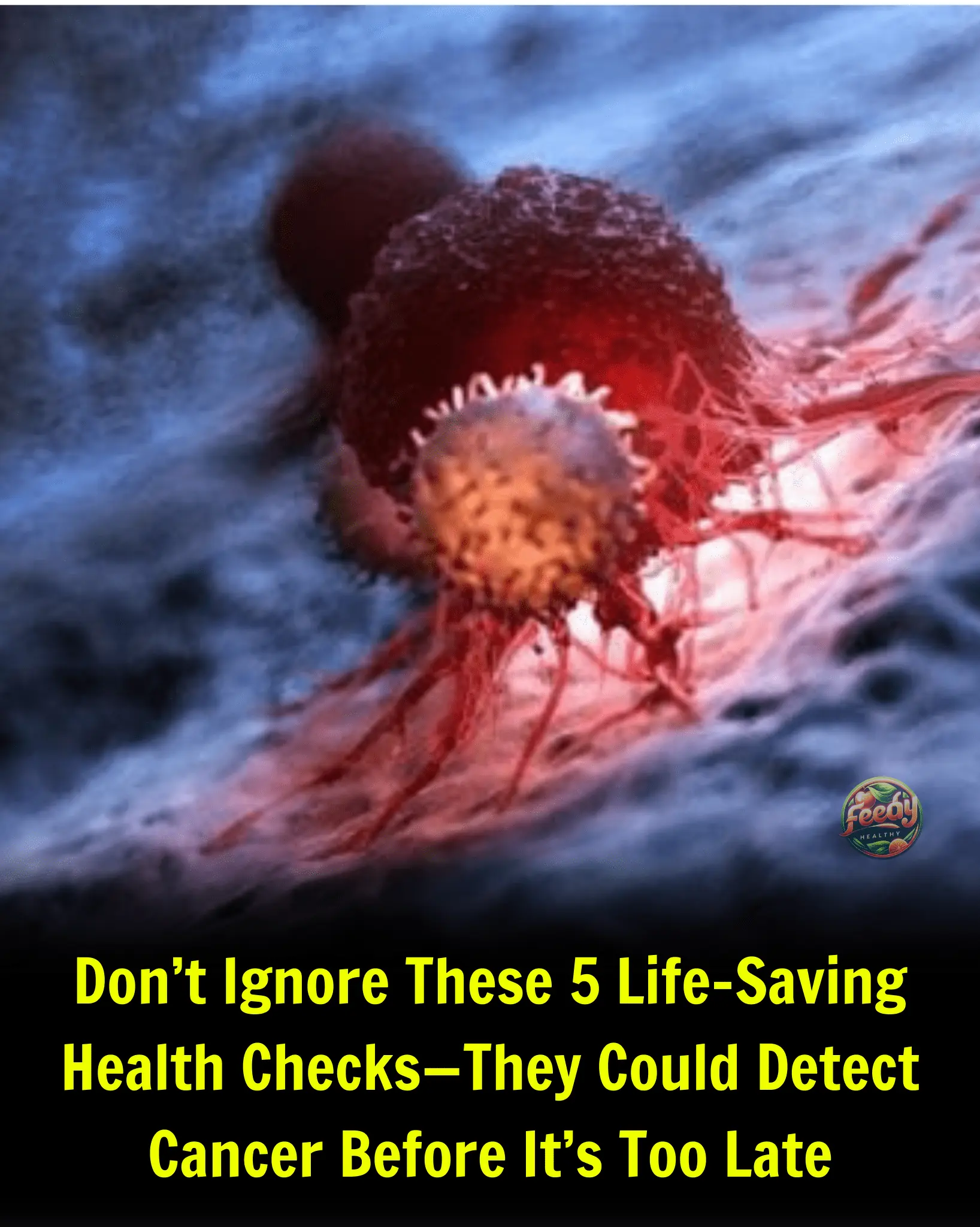 Don’t Ignore These 5 Life-Saving Health Checks—They Could Detect Cancer Before It’s Too Late