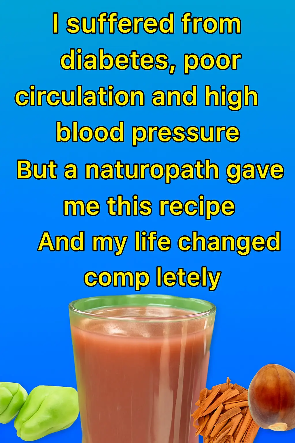 I Used to Suffer from Diabetes, Poor Circulation, and High Blood Pressure — Until a Natural Healer Shared This Recipe, and It Changed My Life Completely