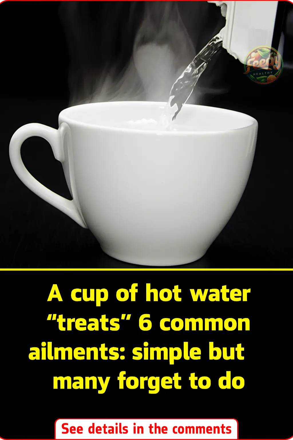 A Cup of Hot Water a Day – A Simple Habit That Helps With 6 Common Health Issues