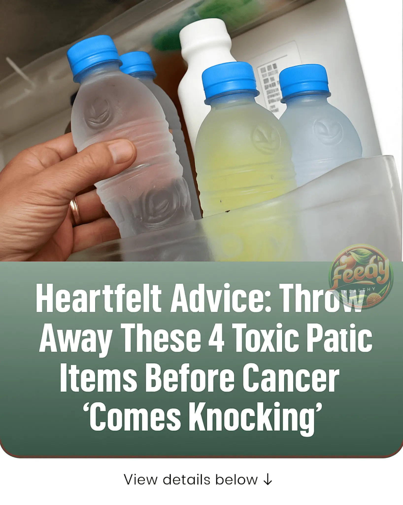 Heartfelt Advice: Throw Away These 4 Toxic Plastic Items Before Cancer Comes Knocking