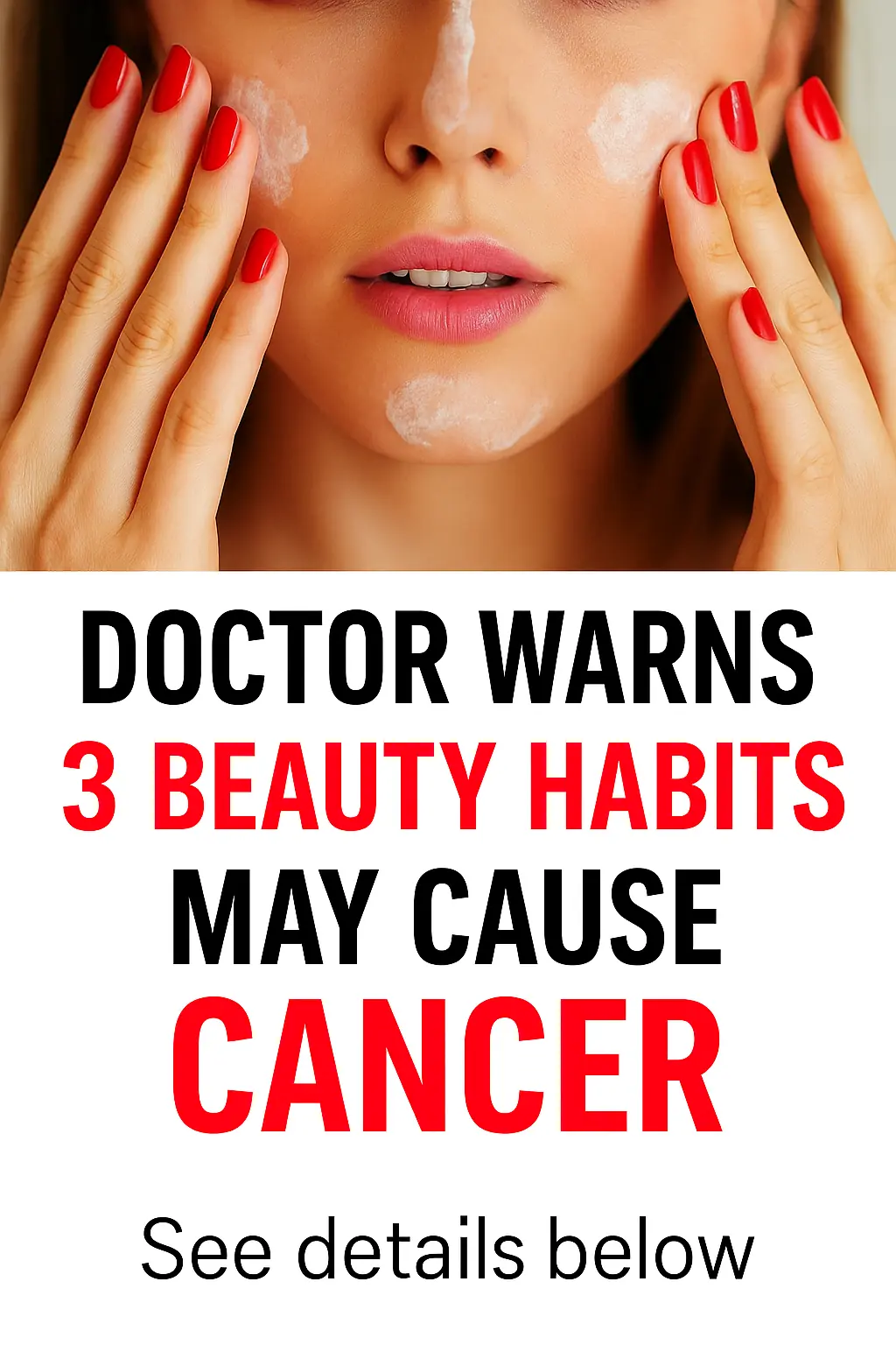Doctor Warns: 3 Beauty Habits Most People Don’t Realize Can Accelerate Cancer Risk!