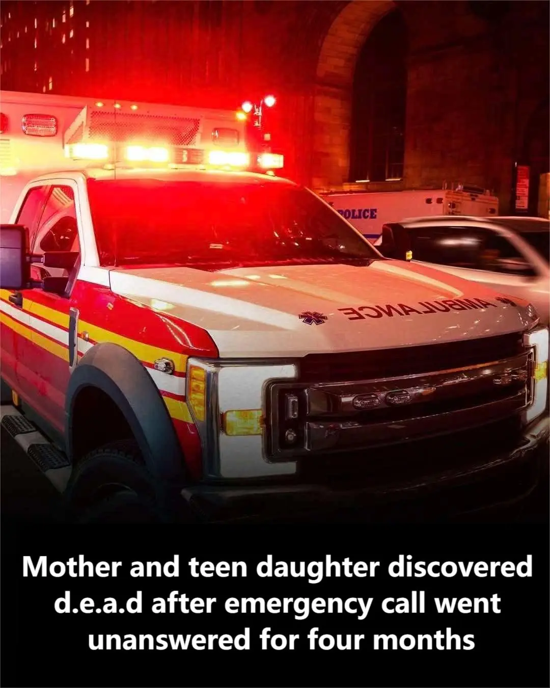 Mother and teen daughter discovered dead after emergency call went unanswered for four months
