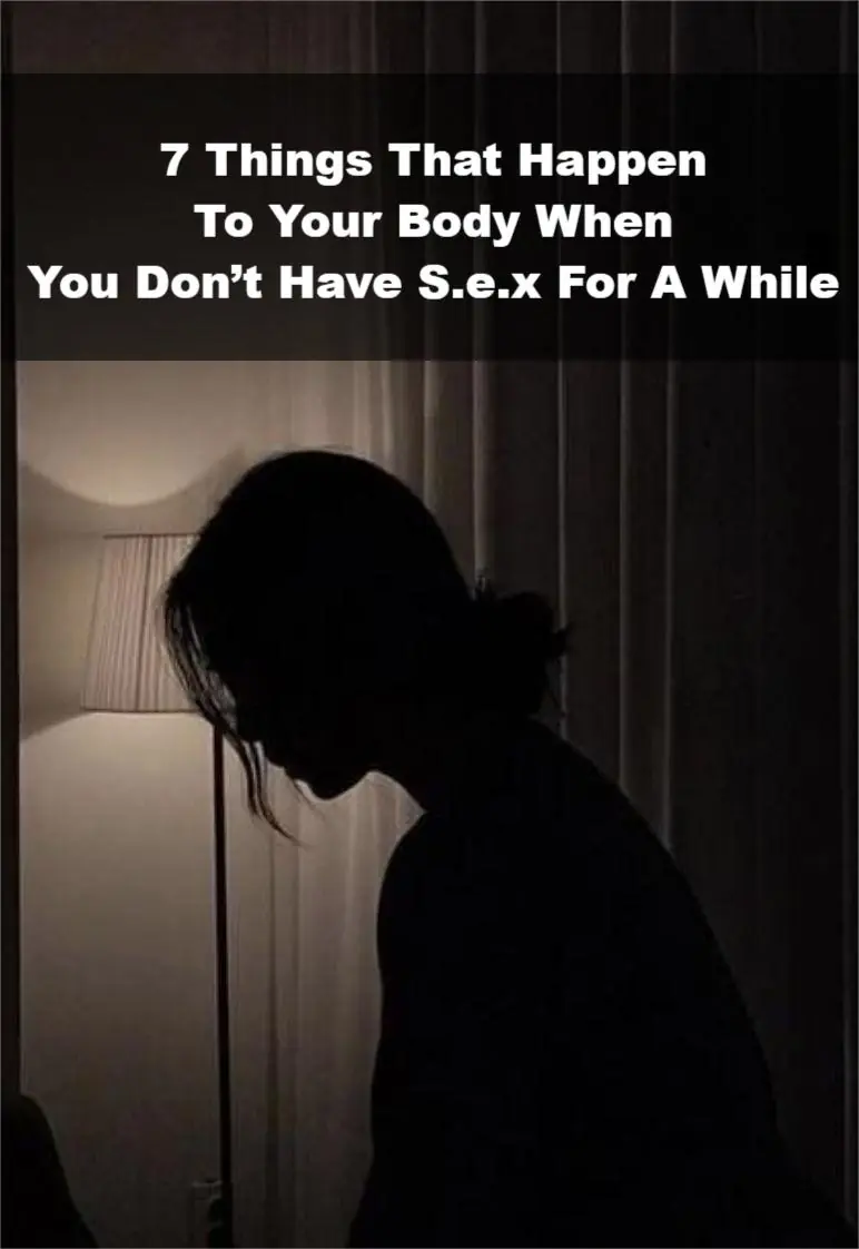 7 Things That Happen To Your Body When You Don’t Have Sex For A While