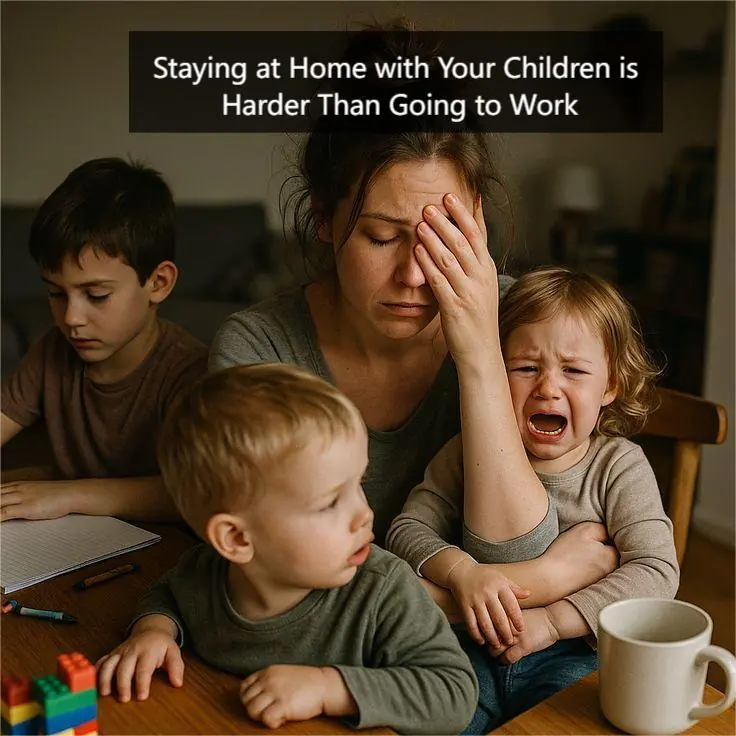 Staying at Home with Your Children is Harder Than Going to Work