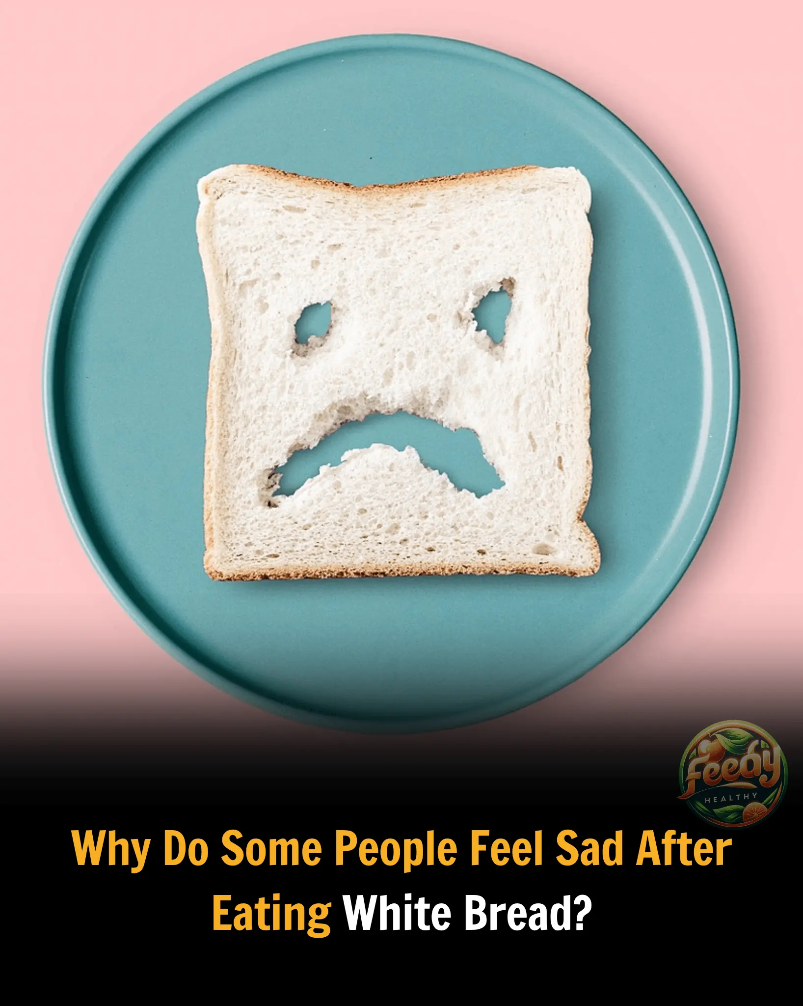 Why Do Some People Feel Sad After Eating White Bread?