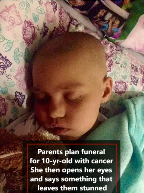 Parents plan funeral for 10-yr-old with cancer – She then opens her eyes and says something that leaves them stunned