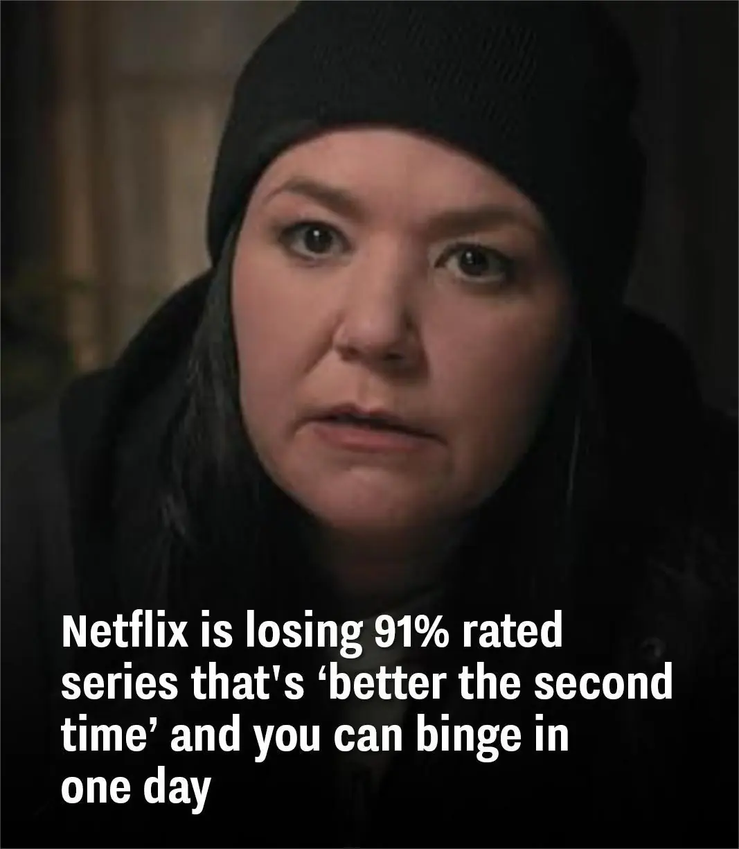 Netflix is losing 91% rated series that's ‘better the second time’ and you can binge in one day