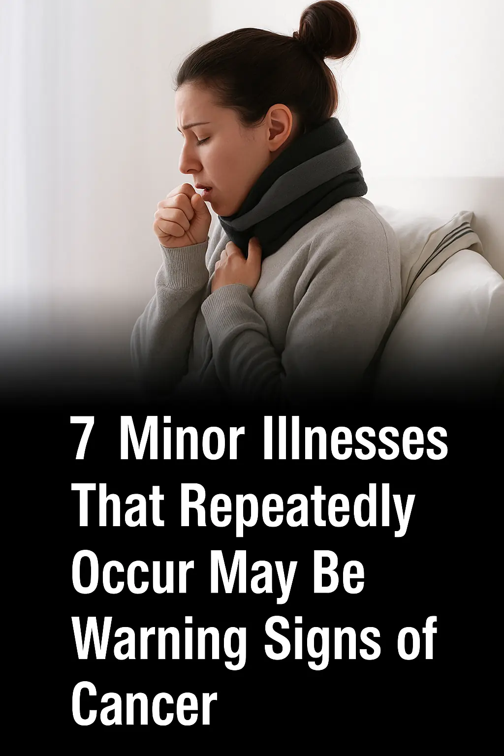 7 Minor Illnesses That Repeatedly Occur May Be Warning Signs of Cancer