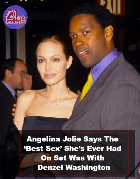 Angelina Jolie Says The ‘Best Sex’ She’s Ever Had On Set Was With Denzel Washington
