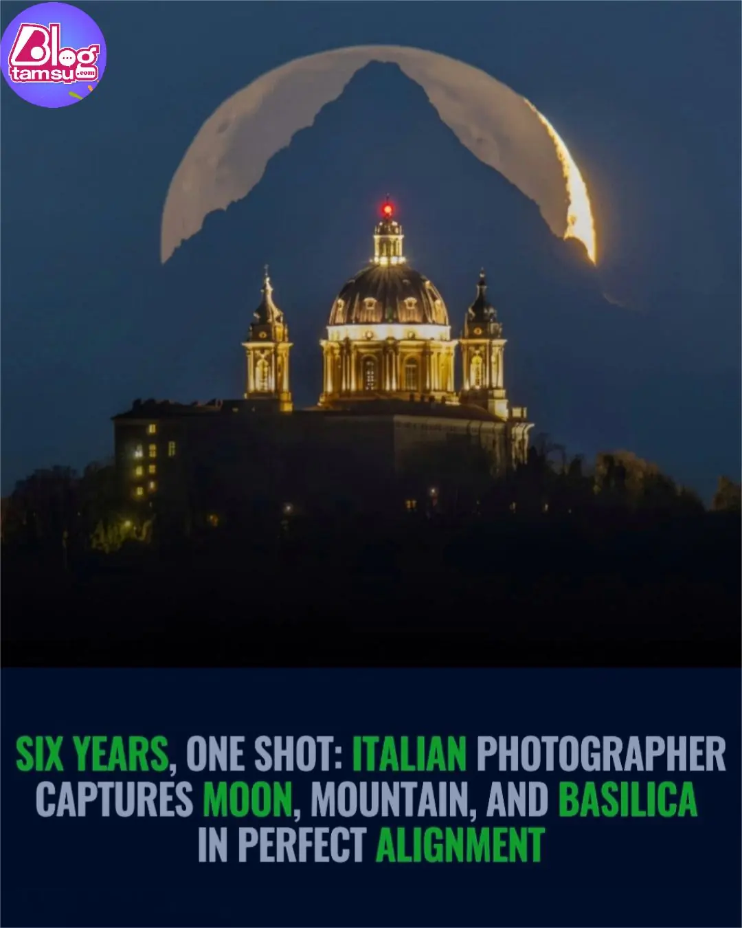 Six Years of Patience Rewarded: Photographer Captures Rare Moon, Mountain, and Basilica Alignment Over Turin
