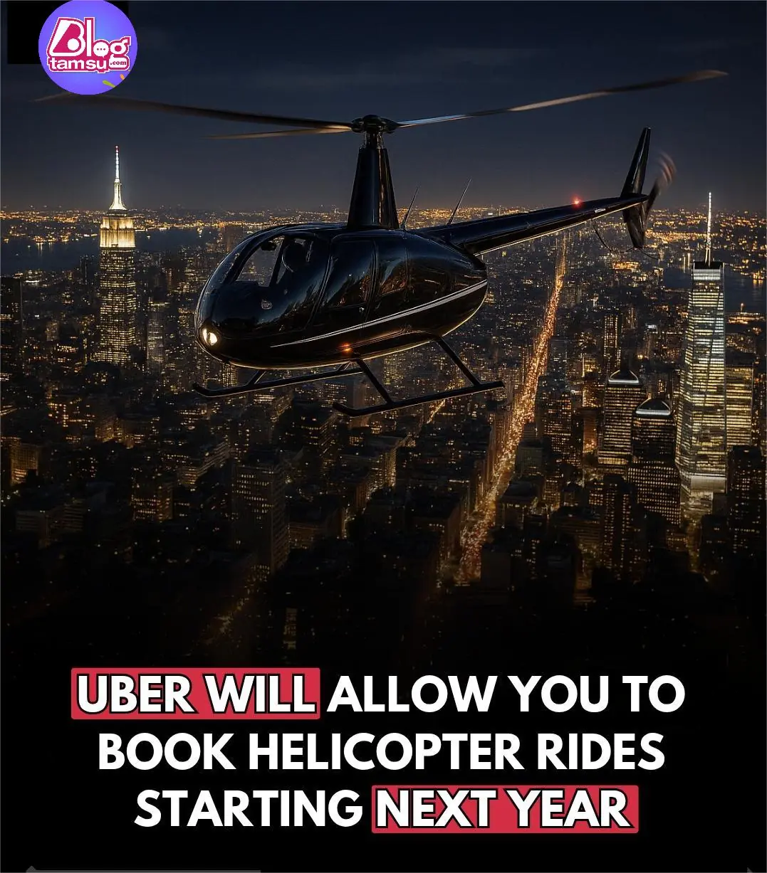 Uber Will Soon Let You Book Helicopter Rides — A New Era of Urban Travel
